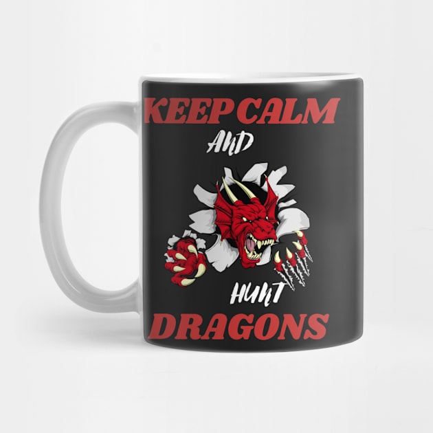 keep calm and hunt dragons by Thepurplepig